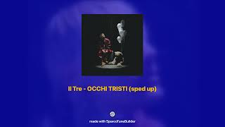 Il Tre  OCCHI TRISTI 𝘀𝗽𝗲𝗱 𝘂𝗽 [upl. by Nyloc]