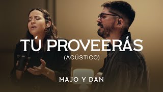 Majo y Dan  Tú Proveerás Acústico [upl. by Eisej952]