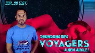 Drumdums Rips VOYAGERS A New AHole 2021 Movie Review [upl. by Meelas]