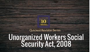 The Unorganised Workers Social Security Act 2008  10 minutes Revision Series [upl. by Aniluj]