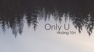 Only U  Hoàng Tôn Video Lyrics [upl. by Dajma149]