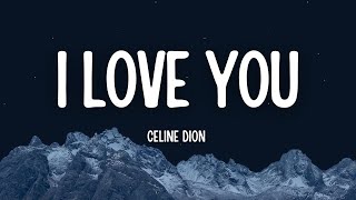 Celine Dion  I love you lyrics [upl. by Adnilim]