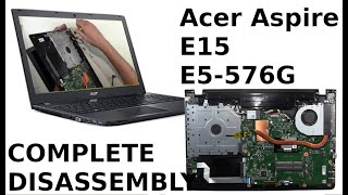 ACER ASPIRE E15 E5 576G Take Apart Complete Disassembly Teardown [upl. by Traweek236]