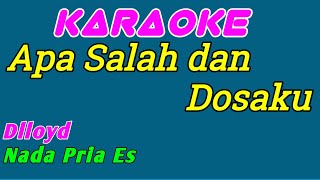 Apa Salah dan Dosaku  Karaoke Indonesia  Dlloyd  Nada Pria [upl. by Eellah]