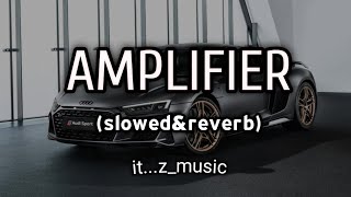 AMPLIFIER  slowed amp reverb  Imran Khan  Imran khan  it zmusic [upl. by Adnorrehs]