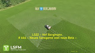 LS22 – Hof Bergmann  644 – Neues Savegame weil neue Beta – [upl. by Ellicec192]