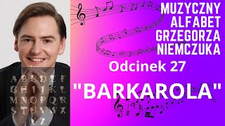 BARKAROLA  Muzyczny Alfabet Grzegorza Niemczuka  odcinek 27 [upl. by Lisandra250]