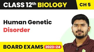 Class 12 Biology Chapter 5  Human Genetic Disorder Principles of Inheritance and Variation 202223 [upl. by Amelus659]