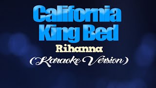 CALIFORNIA KING BED  Rihanna KARAOKE VERSION [upl. by Hedy]