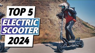 Top 5 Best Electric Scooter 2024  Best Review Electric Scooters 2024 [upl. by Nylekcaj]