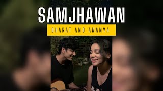 Samjhawan  Cover by Bharat and ​⁠ananyasharmamusic [upl. by Ciro]