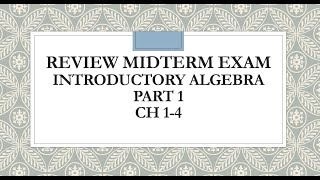 Review Midterm Exam  Part 1 Introductory Algebra [upl. by Ahtnamas]