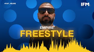 Rap Heure  Empire FREESTYLE نار [upl. by Welbie]