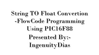 String TO Float Conversion Flowcode Programming Using PIC16F88 [upl. by Slavin]