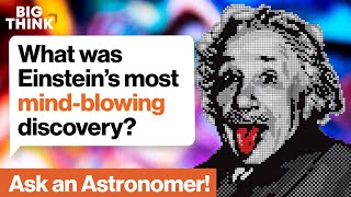 What was Einstein’s most mindblowing discovery  Ask an astronomer  Michelle Thaller  Big Think [upl. by Demahum]