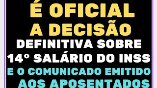 AGORA SIM É OFICIAL A DECISÃO SOBRE 14° SALÁRIO DO INSS E O COMUNICADO EMITIDO AOS APOSENTADO INSS [upl. by Mainis]