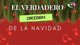 EL VERDADERO ORIGEN DE LA NAVIDAD [upl. by Aronoff46]