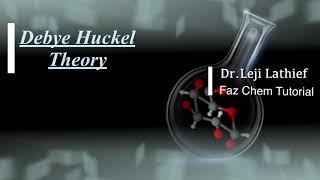 L20 Debye Huckel Theory of Strong Electrolytes [upl. by Bernard468]