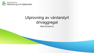 Utprovning av vårdarstyrt drivaggregat  Med körteknik [upl. by Arni689]