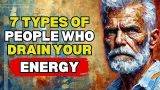 7 Kinds of People Who Drain Your Energy – Learn to Set Boundaries  Modern Stoicism [upl. by Tifanie]