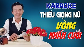 Karaoke VÒNG NHẪN CƯỚI Thiếu Giọng Nữ  Song Ca Với Nguyễn Thắng [upl. by Odlonyer184]