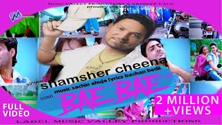 Bae Bae  Limousine  Shamsher Cheena  Sudesh Kumari  Full Official Video  Hit Song [upl. by Yuri]