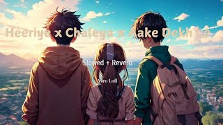 Heeriye x Chaleya x Aake dekh le Slowed  Reverbed Perfect Lofi Song Use Headphones 🎧 [upl. by Flip948]