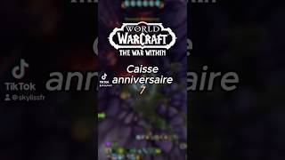 Nouvelle caisse d’anniversaire sur worldofwarcraft thewarwithin [upl. by Schechinger]