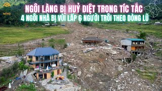 Ngôi Làng Bị Huỷ Diệt Trong Tíc Tắc 4 Ngôi Nhà Bị Chôn Sâu Dưới Bùn Đất 6 Người Trôi Theo Dòng Lũ [upl. by Silera]