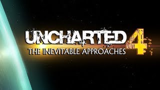 Uncharted 4 The Inevitable Approaches [upl. by Eylk94]