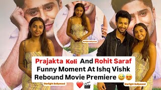 Prajakta Koli mostlysane And Rohit Saraf Funny 😅Moment At Ishq Vishk Rebound Movie Premiere [upl. by Modestine267]