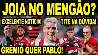 FLAMENGO QUER JOIA DO CAMPEONATO ARGENTINO GRÊMIO QUER PABLO POR EMPRÉSTIMO DÚVIDA TITE NO MENGÃO [upl. by Fiann153]