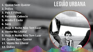 Legião Urbana 2024 MIX Maiores Sucessos  Quase Sem Querer Índios Pais E Filhos Faroeste Caboclo [upl. by Tremaine77]