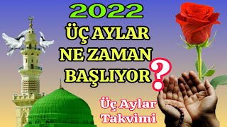 2022 ÜÇ AYLAR NE ZAMAN  2022 ÜÇ AYLAR TAKVİMİ [upl. by Berget365]