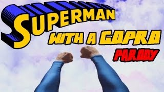 SUPERMAN WITH A GOPRO PARODY [upl. by Chung524]