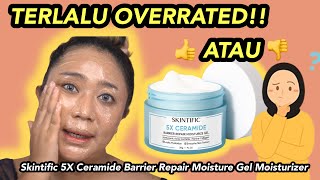 REVIEW JUJUR SKINTIFIC 5X Ceramide Barrier Repair Moisture Gel Moisturizer YANG TERLALU OVERRATED [upl. by Giorgia]