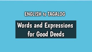 Learn English to Tagalog Words and Expressions for Good Deeds [upl. by Ellessig829]