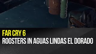 Far Cry 6  Roosters in Aguas Lindas El Dorado [upl. by Manard]