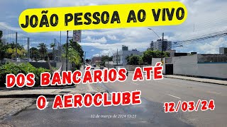 JOAO PESSOA AO VIVO  DOS BANCÁRIOS ATÉ O AEROCLUBE JOÃO PESSOA  PARAÍBA  BRASIL [upl. by Airotcivairam849]