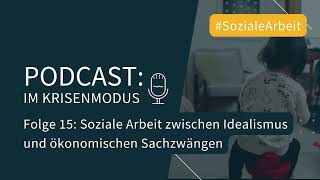 Podcast Folge 15 Soziale Arbeit zwischen Idealismus und ökonomischen Sachzwängen [upl. by Mohsen736]