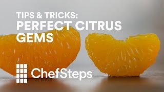 ChefSteps Tips amp Tricks Perfect Citrus Gems [upl. by Nrehtak811]