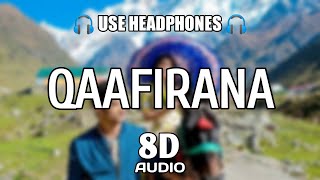 Qaafirana 8D Audio  Kedarnath  Sushant Singh Rajput  Sara Ali Khan  Arijit Singh amp Nikhita [upl. by Elocaj862]