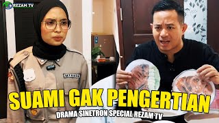 Suami Gak Pengertian FULL  Drama Sinetron Indonesia  REZAM TV [upl. by Kawai]