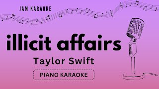 Taylor Swift  illicit affairs Piano Karaoke [upl. by Neyuq]