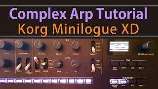 Korg Minilogue XD Complex Arp Tutorial Tips Tricks Ideas [upl. by Lotsirk]