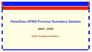 Dapil 7  Pemilihan DPRD Provinsi Sumatera Selatan 20242029 [upl. by Mitzl]