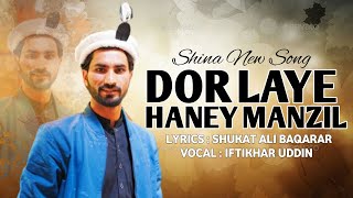 quotDor Laye Haeny Manzilquot  New Shina Song 2022  Shokat Ali Baqarar  Iftikhar Uddin Iftikhar [upl. by Areemas605]