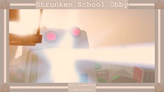 Shrunken School Obby  FULL Gameplay NO EDIT [upl. by Alonso919]