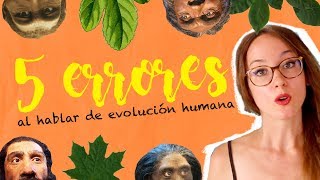 5 ERRORES COMUNES al hablar de EVOLUCIÓN HUMANA [upl. by Ilrac]