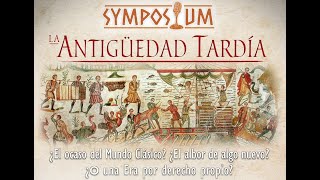 SYMPOSIUM S2  Ep19  La Antigüedad Tardía [upl. by Akinajnat]